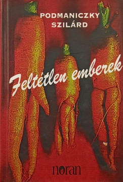 Podmaniczky Szilárd - Feltétlen emberek