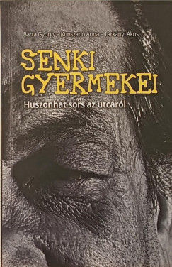 Barta Gy�rgy - Kunszab� Anna - T�rk�nyi �kos - Senki gyermekei