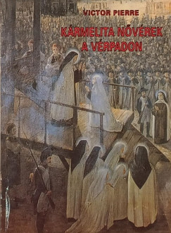 Victor Pierre - Kármelita nővérek a vérpadon