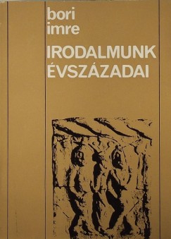 Bori Imre - Irodalmunk vszzadai