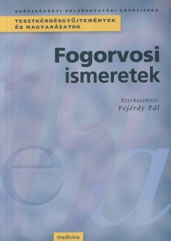 Fejrdy Pl  (Szerk.) - Fogorvosi ismeretek