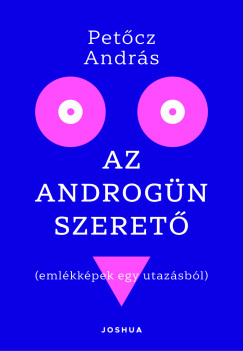 Petcz Andrs - Az androgn szeret