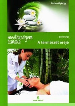 Zelina Gyrgy - Mestersgem cmere: A termszet ereje