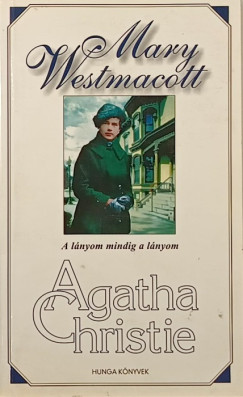 Agatha Christie - Mary Westmacott - A lnyom mindig a lnyom