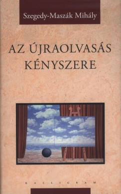 Szegedy-Maszk Mihly - Az jraolvass knyszere