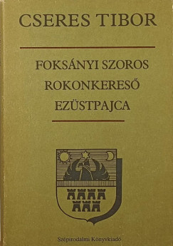 Cseres Tibor - Foks�nyi szoros - Rokonkeres� - Ez�stpajca