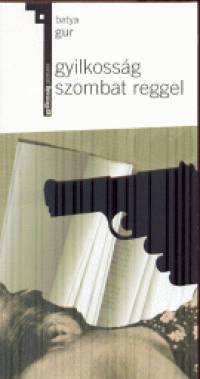 Batya Gur - Gyilkossg szombat reggel