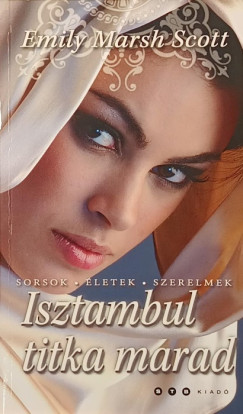 Emily Marsh Scott - Isztambul titka marad