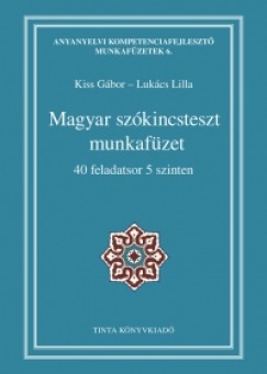 Kiss Gbor  (Szerk.) - Lukcs Lilla  (Szerk.) - Magyar szkincsteszt munkafzet