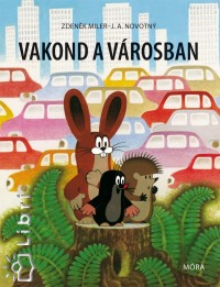 Zdenek Miler - Vakond a vrosban