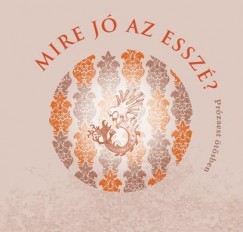 Adamik Tams - Baka Gyrgyi - B. Tth Klra - Dek-Srosi Lszl - Gimesi Zsuzsanna - Mire j az essz?