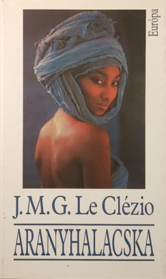 Jean-Marie Gustave Le Cl�zio - Aranyhalacska