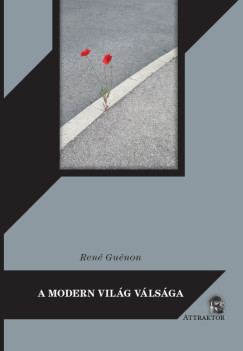 René Guénon - A modern világ válsága