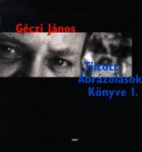Gczi Jnos - Tiltott brzolsok Knyve I.