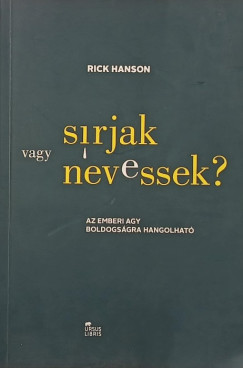 Rick Hanson - Sírjak vagy nevessek?