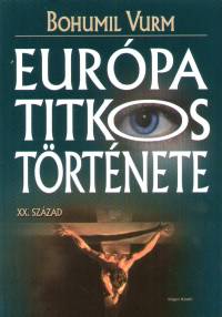 Bohumil Vurm - Eurpa titkos trtnete III.