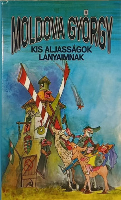 Moldova György - Kis aljasságok lányaimnak