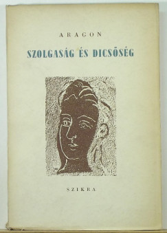 Louis Aragon - Szolgasg s dicssg