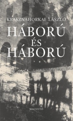 Krasznahorkai Lszl - Hbor s hbor