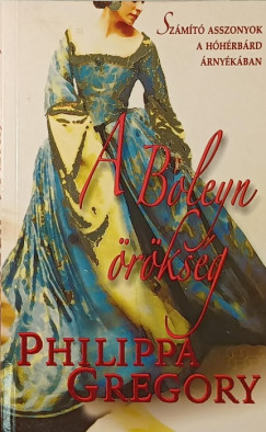 Philippa Gregory - A Boleyn örökség