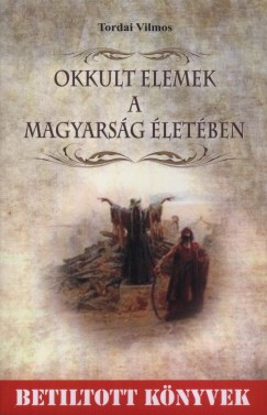 Tordai Vilmos - Okkult elemek a magyarsg letben