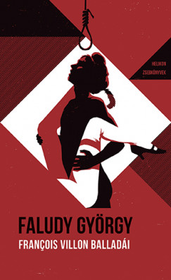 Faludy Gyrgy - Francois Villon - Franois Villon balladi Faludy Gyrgy tkltsben