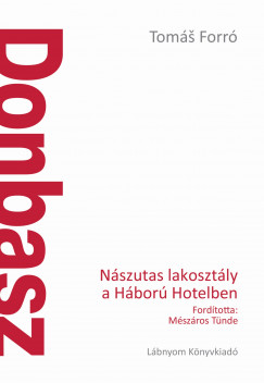 Toms Forr - Donbasz - Nszutas lakosztly a Hbor Hotelben