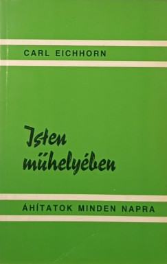 Carl Eichhorn - Isten műhelyében