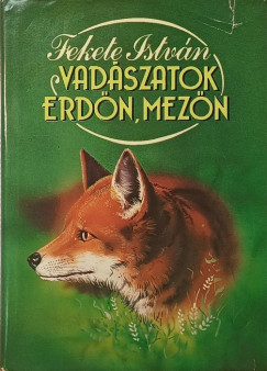 Fekete Istv�n - Vad�szatok erd�n, mez�n