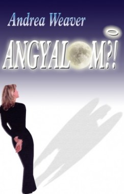 Andrea Weaver - Angyalom?!