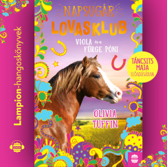 Olivia Tuffin - Napsug�r lovasklub 5. - Viola �s a f�rge p�ni