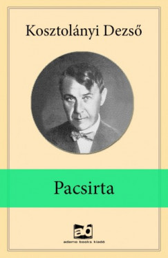 Kosztolnyi Dezs - Pacsirta