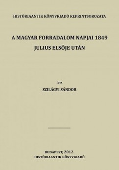 Szilgyi Sndor - A magyar forradalom napjai 1849. julius elsje utn