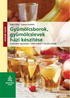 Dobray Endrn - Szab Bla - Gymlcsborok, gymlcslevek hzi ksztse
