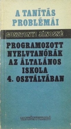 Gosztonyi Jnosn - Programozott nyelvtanrk az ltalnos iskola 4. osztlyban