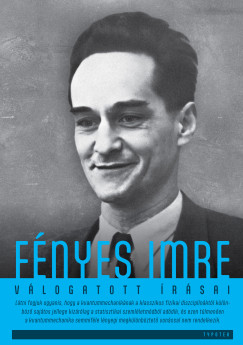 Ropolyi L�szl�  (szerk.) - F�nyes Imre v�logatott �r�sai