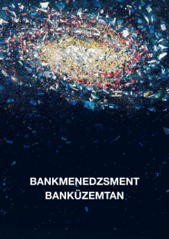 Kovcs Levente - Marsi Erika  (szerk.) - Bankmenedzsment - Bankzemtan