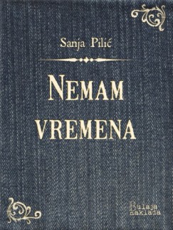 Sanja Pilić - Nemam vremena