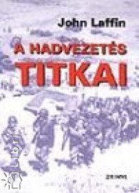 John Laffin - A hadvezetés titkai