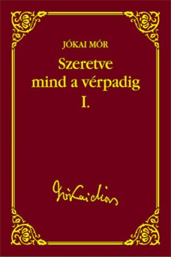 Jkai Mr - Szeretve mind a vrpadig I.