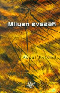 Acsai Roland - Milyen vszak