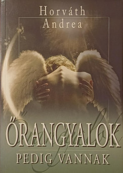 Horv�th Andrea - �rangyalok pedig vannak