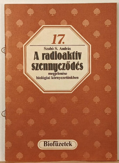 Szab� S. Andr�s - A radioakt�v szennyez�d�s megjelen�se biol�giai k�rnyezet�nkben