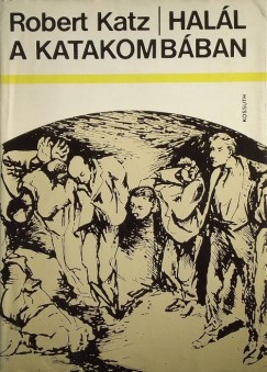 Robert Katz - Hall a katakombban
