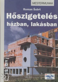 Roman Subrt - Hszigetels hzban, laksban