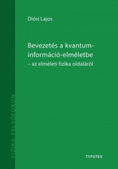 Disi Lajos - Bevezets a kvantuminformci-elmletbe - az elmleti fizika oldalrl