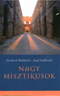 Gerhard Ruhbach - Josef Sudbrack - Nagy misztikusok