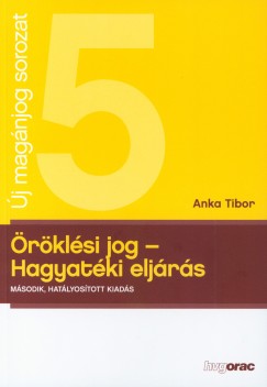 Dr. Anka Tibor - Öröklési jog - Hagyatéki eljárás