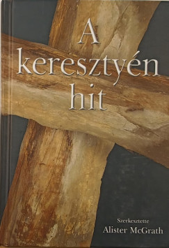 Alister Mcgrath  (Szerk.) - A keresztyn hit