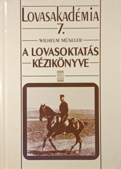 Wilhelm Müseler - A Lovasoktatás kézikönyve